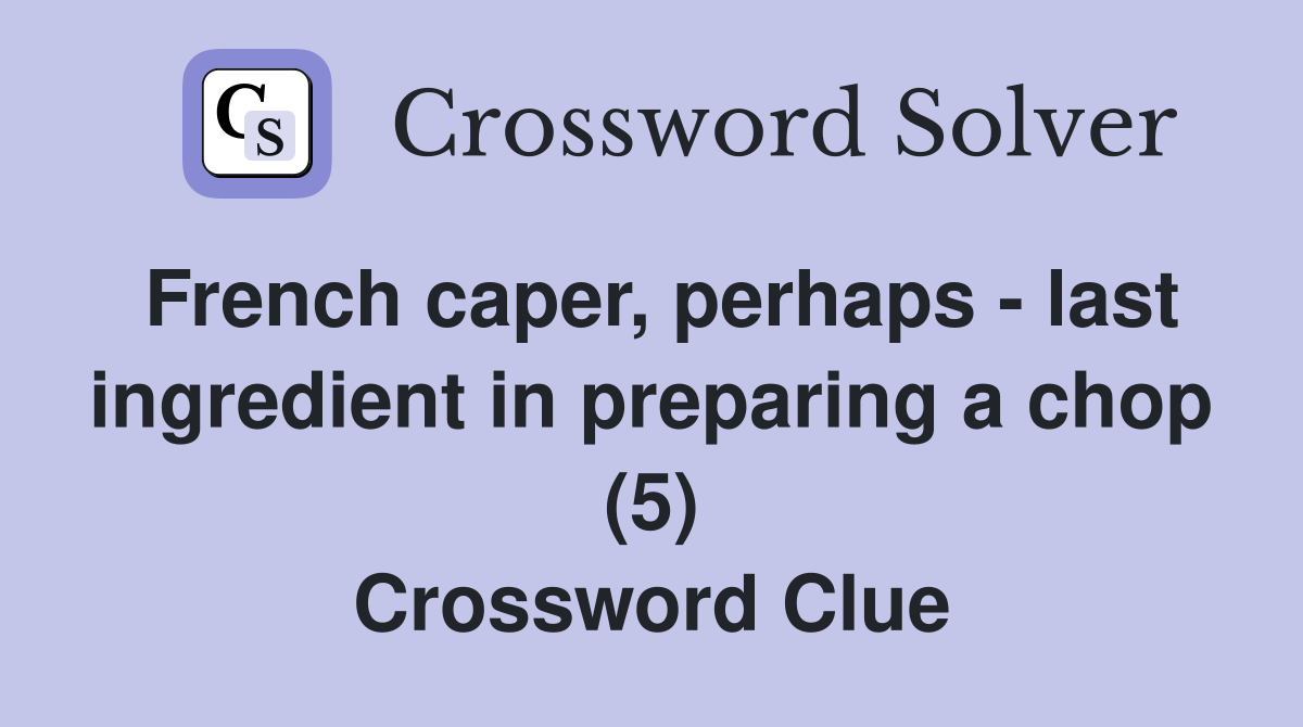 French caper, perhaps last ingredient in preparing a chop (5